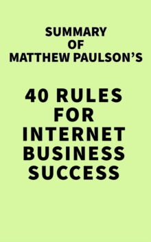 Summary of Matthew Paulson's 40 Rules for Internet Business Success