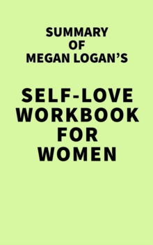 Summary of Megan Logan's Self-Love Workbook for Women