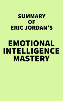 Summary of Eric Jordan's Emotional Intelligence Mastery