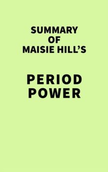 Summary of Maisie Hill's Period Power