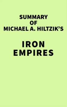 Summary of Michael A. Hiltzik's Iron Empires