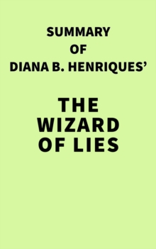 Summary of Diana B. Henriques's The Wizard of Lies