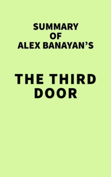 Summary of Alex Banayan's The Third Door