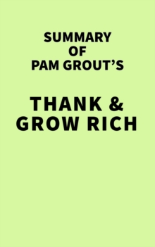 Summary of Pam Grout's Thank & Grow Rich