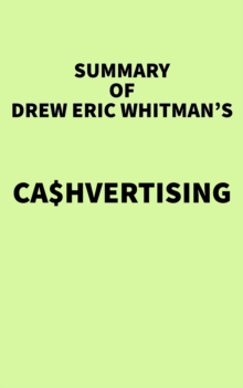 Summary of Drew Eric Whitman's Ca$hvertising