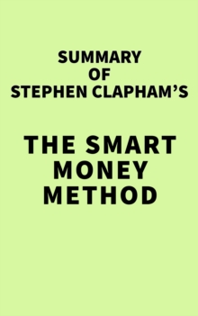 Summary of Stephen Clapham's The Smart Money Method