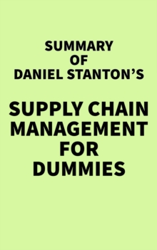 Summary of Daniel Stanton's Supply Chain Management For Dummies