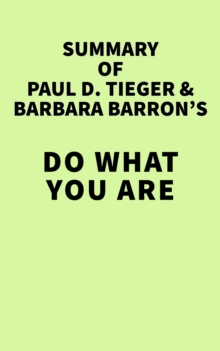 Summary of Paul D. Tieger & Barbara Barron's Do What You Are