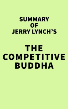 Summary of Jerry Lynch's The Competitive Buddha