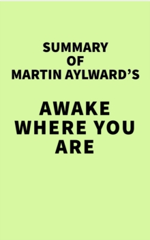 Summary of Martin Aylward's Awake Where You Are