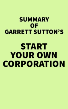 Summary of Garrett Sutton's Start Your Own Corporation