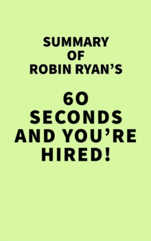 Summary of Robin Ryan's 60 Seconds and You're Hired!