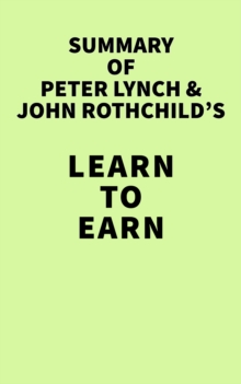 Summary of Peter Lynch & John Rothchild's Learn to Earn