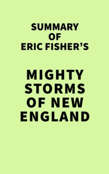 Summary of Eric Fisher's Mighty Storms of New England