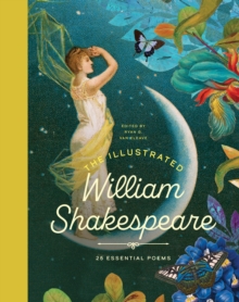 The Illustrated William Shakespeare: 25 Essential Poems