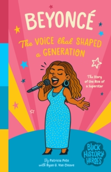 Black History Heroes: Beyonce : The Voice that Shaped a Generation: The Rise of a Superstar