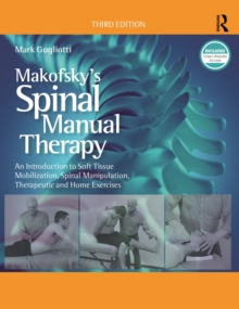 Makofskys Spinal Manual Therapy : An Introduction to Soft Tissue Mobilization, Spinal Manipulation, Therapeutic and Home Exercises