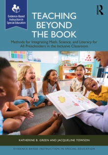 Teaching Beyond the Book : Methods for Integrating Math, Science, and Literacy for all Preschoolers in the Inclusive Classroom