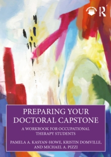 Preparing Your Doctoral Capstone : A Workbook for Occupational Therapy Students