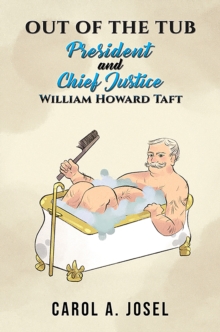 Out of the Tub : President and Chief Justice William Howard Taft