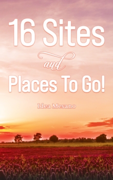 16 Sites and Places To Go!