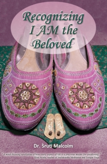 Recognizing I AM the Beloved : An Evolutionary Path Celebrating the Light of Consciousness