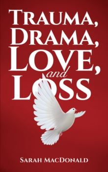 Trauma, Drama, Love, and Loss