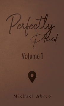 Perfectly Placed : Volume 1