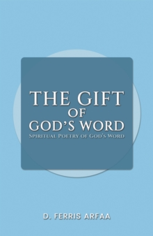 The Gift of God's Word : Spiritual Poetry of God's Word