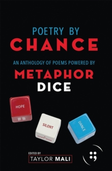 Poetry By Chance : An Anthology of Poems Powered by Metaphor Dice