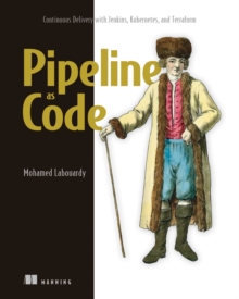 Pipeline as Code : Continuous Delivery with Jenkins, Kubernetes, and Terraform