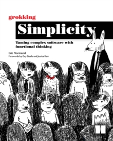 Grokking Simplicity : Taming complex software with functional thinking