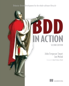 BDD in Action, Second Edition :  Behavior-Driven Development for the whole software lifecycle