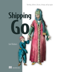 Shipping Go : Develop, deliver, discuss, design, and go again