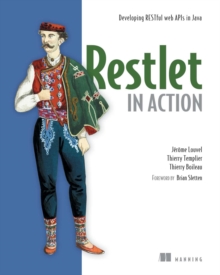 Restlet in Action : Developing RESTful web APIs in Java