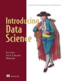 Introducing Data Science : Big data, machine learning, and more, using Python tools