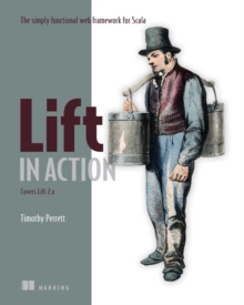 Lift in Action : The Simply Functional Web Framework for Scala