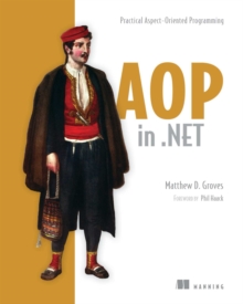 AOP in .NET : Practical Aspect-Oriented Programming