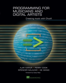 Programming for Musicians and Digital Artists : Creating music with ChucK