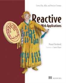 Reactive Web Applications : Covers Play, Akka, and Reactive Streams