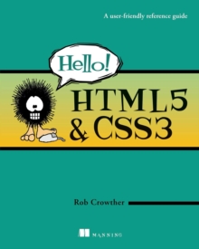 Hello! HTML5 & CSS3 : A User Friendly Reference Guide