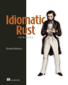 Manning Idiomatic Rust , Code Like A Rustacean