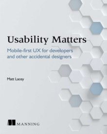 Usability Matters : Mobile-first UX for developers and other accidental designers