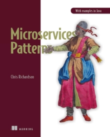 Microservices Patterns : With examples in Java