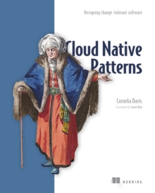 Cloud Native Patterns : Designing change-tolerant software