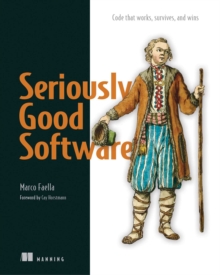 Seriously Good Software : Code that works, survives, and wins