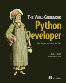 The Well-Grounded Python Developer : How the pros use Python and Flask