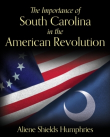 The Importance of South Carolina in the American Revolution