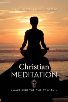 Christian Meditation : Awakening the Christ Within