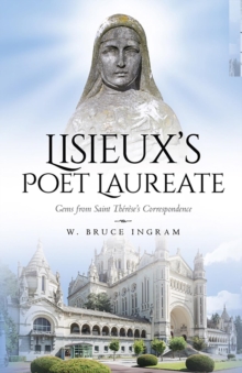 Lisieux's Poet Laureate : Gems From Saint Therese's Correspondence